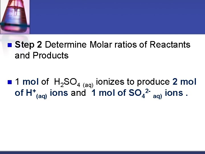 n Step 2 Determine Molar ratios of Reactants and Products n 1 mol of