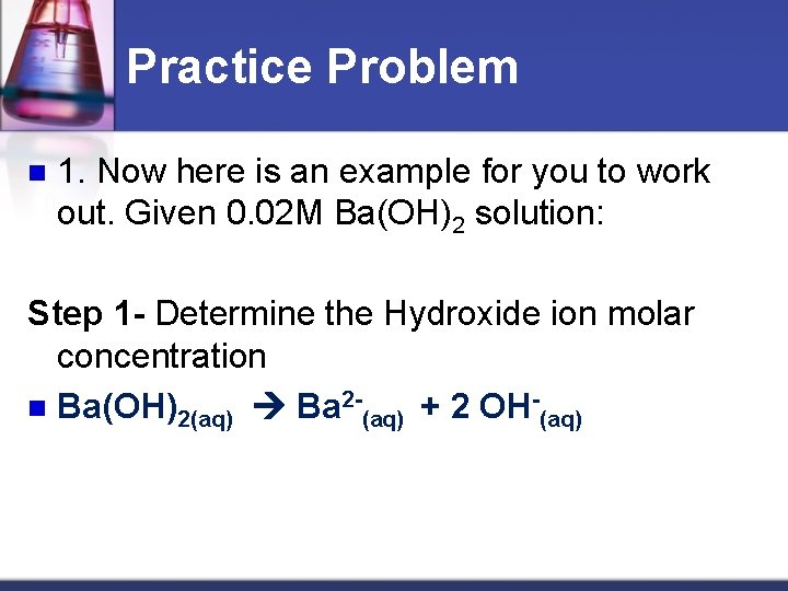 Practice Problem n 1. Now here is an example for you to work out.