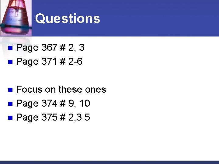 Questions Page 367 # 2, 3 n Page 371 # 2 -6 n Focus