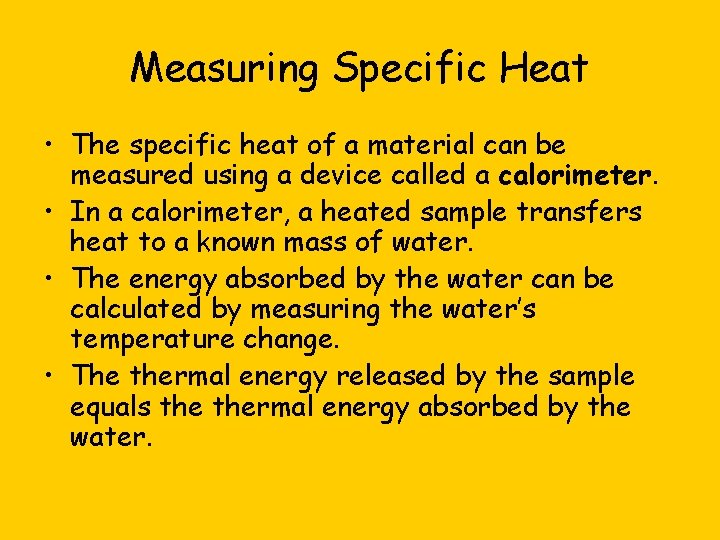 Measuring Specific Heat • The specific heat of a material can be measured using