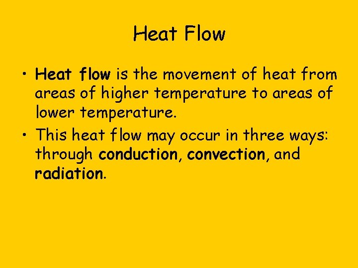 Heat Flow • Heat flow is the movement of heat from areas of higher
