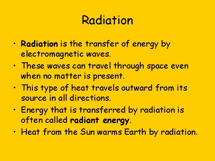 Radiation • Radiation is the transfer of energy by electromagnetic waves. • These waves