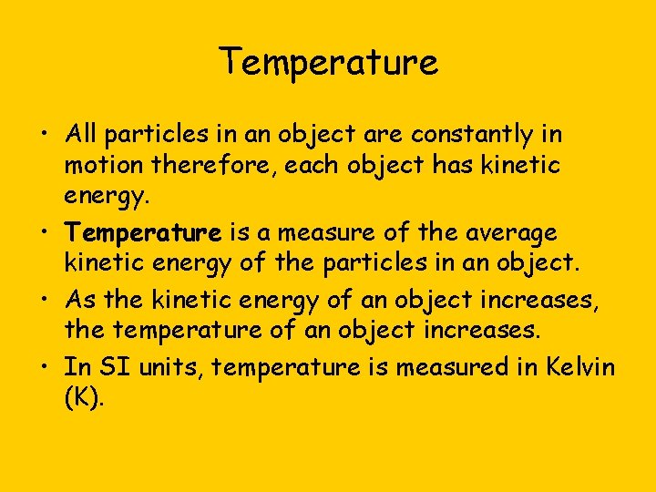 Temperature • All particles in an object are constantly in motion therefore, each object