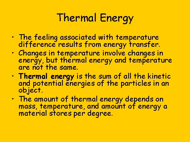 Thermal Energy • The feeling associated with temperature difference results from energy transfer. •