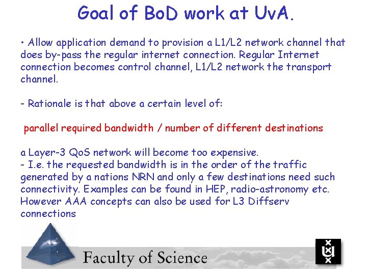 Goal of Bo. D work at Uv. A. • Allow application demand to provision