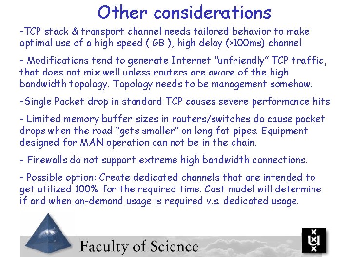 Other considerations -TCP stack & transport channel needs tailored behavior to make optimal use
