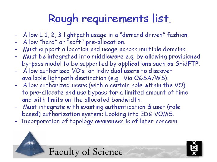 Rough requirements list. - Allow L 1, 2, 3 lightpath usage in a “demand