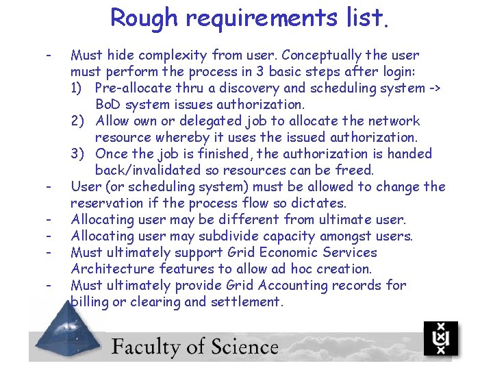 Rough requirements list. - - Must hide complexity from user. Conceptually the user must
