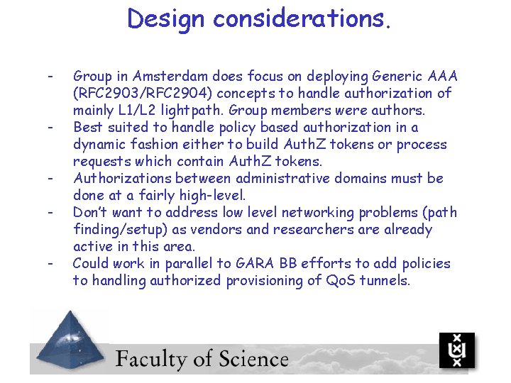 Design considerations. - Group in Amsterdam does focus on deploying Generic AAA (RFC 2903/RFC