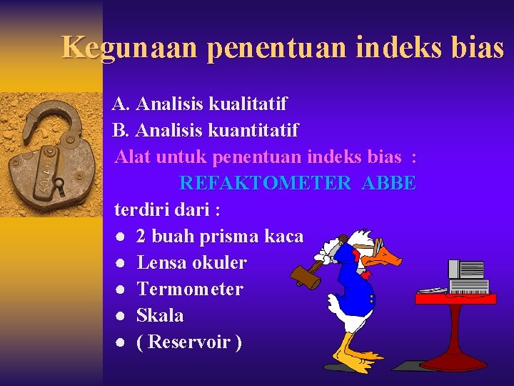 Kegunaan penentuan indeks bias A. Analisis kualitatif B. Analisis kuantitatif Alat untuk penentuan indeks