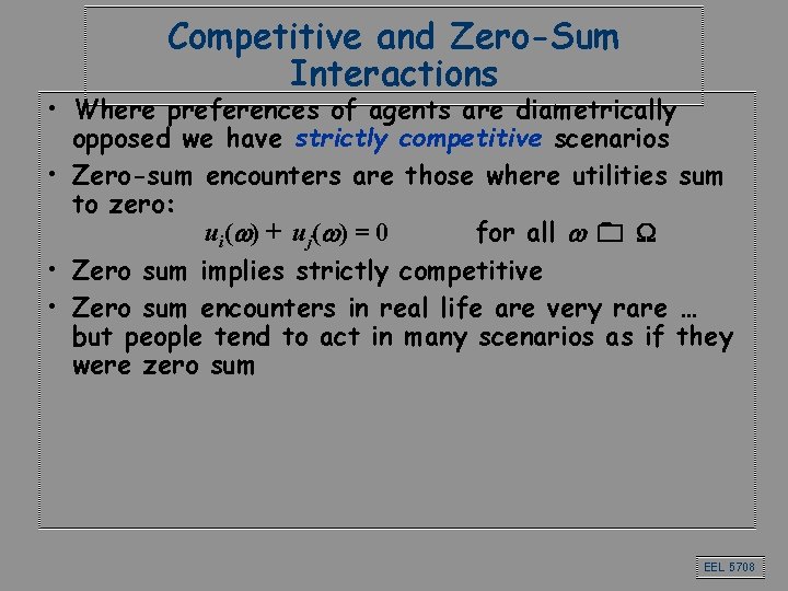 Competitive and Zero-Sum Interactions • Where preferences of agents are diametrically opposed we have Competitive and Zero-Sum Interactions • Where preferences of agents are diametrically opposed we have