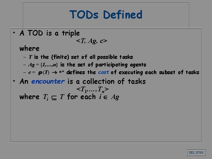TODs Defined • A TOD is a triple <T, Ag, c> where – T TODs Defined • A TOD is a triple <T, Ag, c> where – T