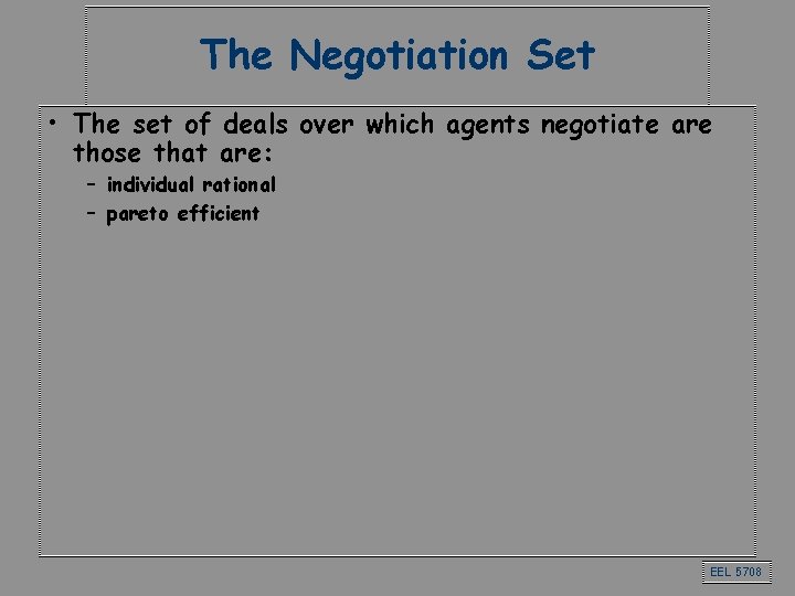 The Negotiation Set • The set of deals over which agents negotiate are those The Negotiation Set • The set of deals over which agents negotiate are those