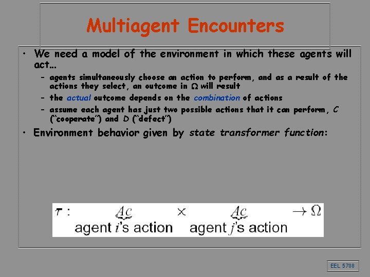 Multiagent Encounters • We need a model of the environment in which these agents Multiagent Encounters • We need a model of the environment in which these agents