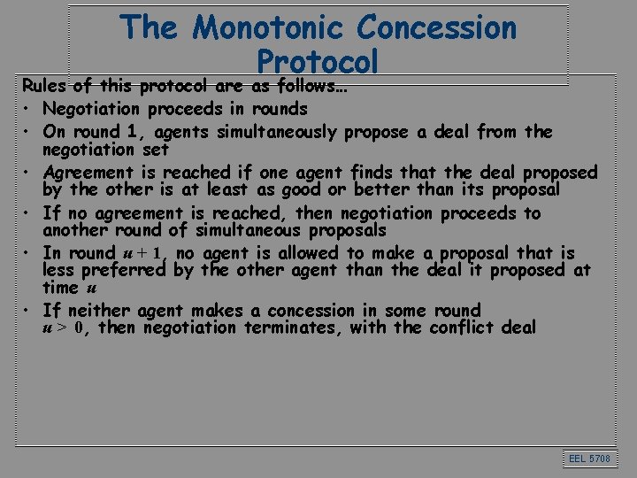 The Monotonic Concession Protocol Rules of this protocol are as follows… • Negotiation proceeds The Monotonic Concession Protocol Rules of this protocol are as follows… • Negotiation proceeds