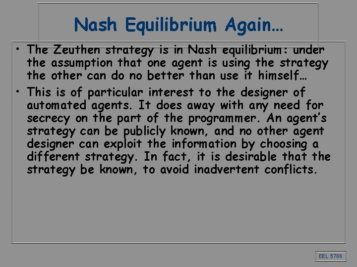 Nash Equilibrium Again… • The Zeuthen strategy is in Nash equilibrium: under the assumption Nash Equilibrium Again… • The Zeuthen strategy is in Nash equilibrium: under the assumption