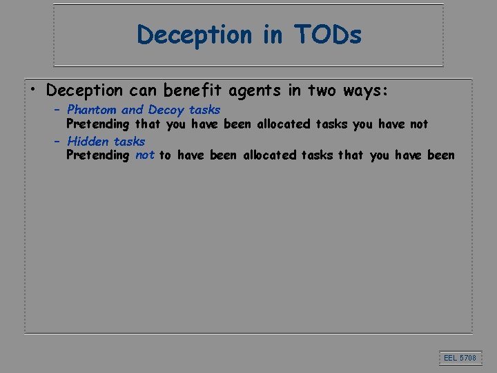 Deception in TODs • Deception can benefit agents in two ways: – Phantom and Deception in TODs • Deception can benefit agents in two ways: – Phantom and
