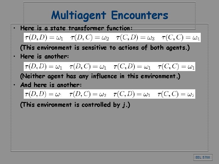 Multiagent Encounters • Here is a state transformer function: (This environment is sensitive to Multiagent Encounters • Here is a state transformer function: (This environment is sensitive to
