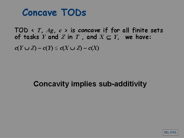 Concave TODs TOD < T, Ag, c > is concave if for all finite Concave TODs TOD < T, Ag, c > is concave if for all finite