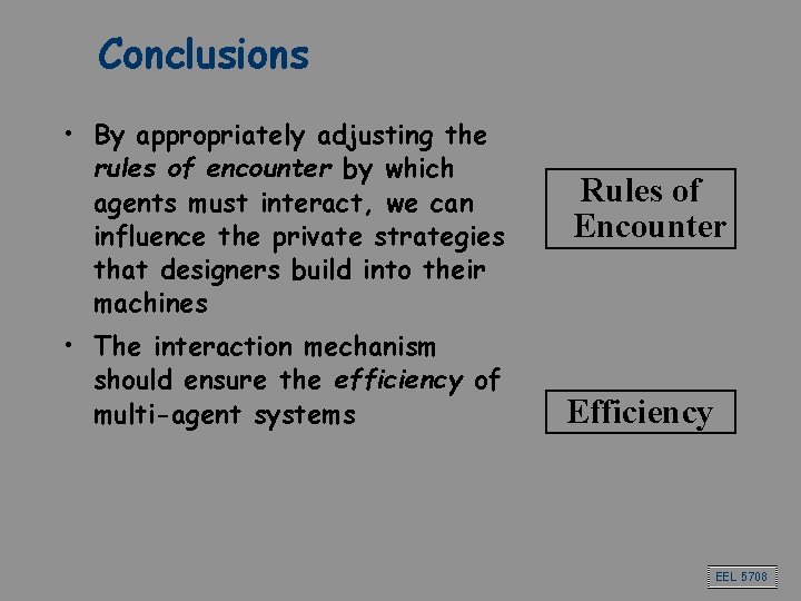Conclusions • By appropriately adjusting the rules of encounter by which agents must interact, Conclusions • By appropriately adjusting the rules of encounter by which agents must interact,
