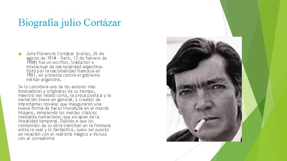 Biografía julio Cortázar Julio Florencio Cortázar (Ixelles, 26 de agosto de 1914 - París,