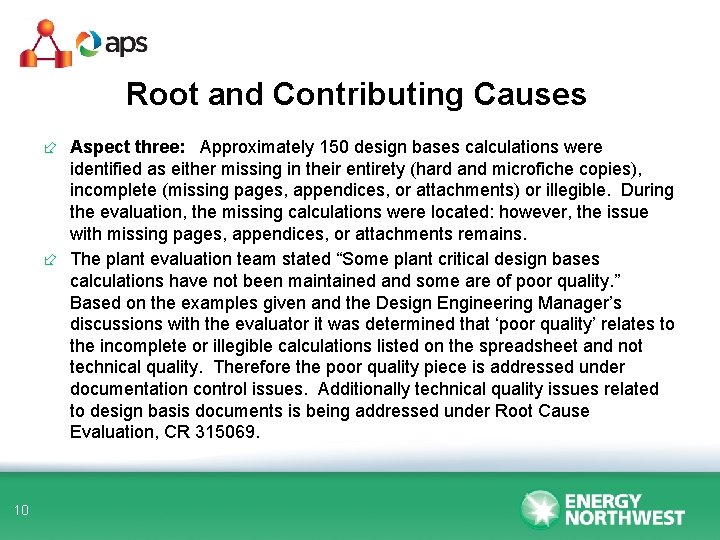Root and Contributing Causes ÷ Aspect three: Approximately 150 design bases calculations were identified
