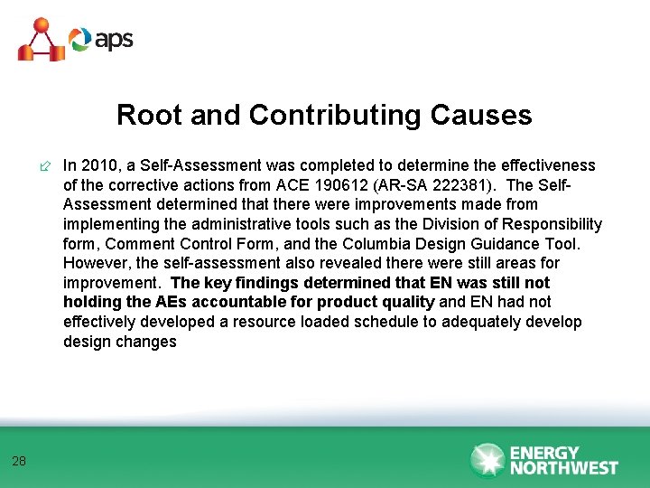 Root and Contributing Causes ÷ In 2010, a Self-Assessment was completed to determine the