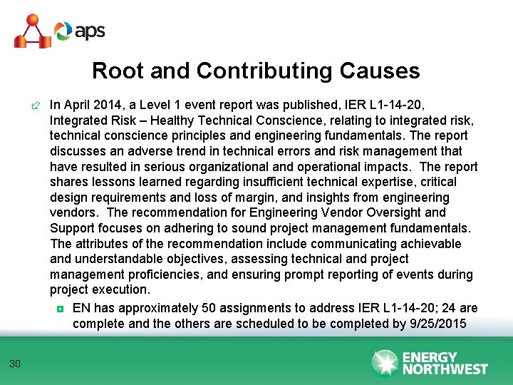 Root and Contributing Causes ÷ In April 2014, a Level 1 event report was