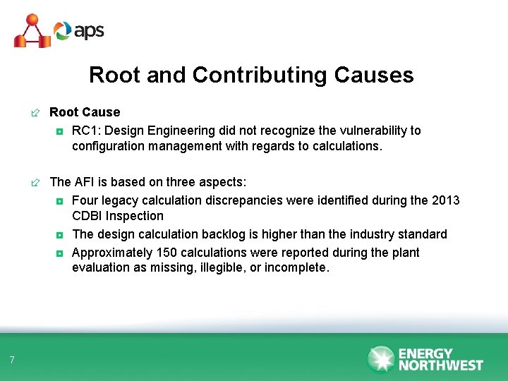 Root and Contributing Causes ÷ Root Cause ◘ RC 1: Design Engineering did not