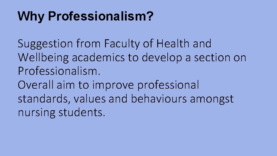 Why Professionalism? Suggestion from Faculty of Health and Wellbeing academics to develop a section