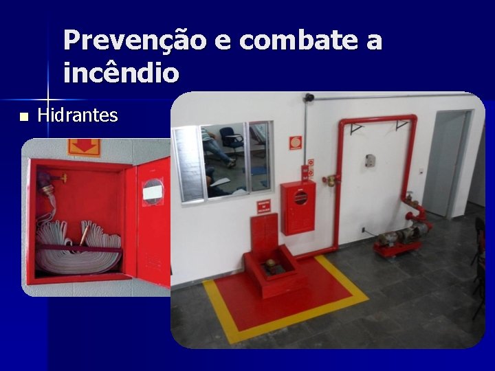 Prevenção e combate a incêndio n Hidrantes 17 