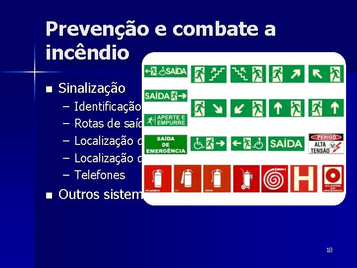 Prevenção e combate a incêndio n Sinalização – – – n Identificação das saídas