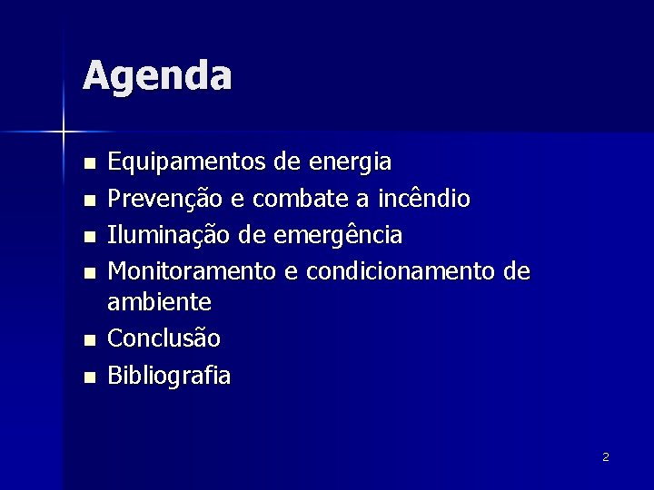 Agenda n n n Equipamentos de energia Prevenção e combate a incêndio Iluminação de