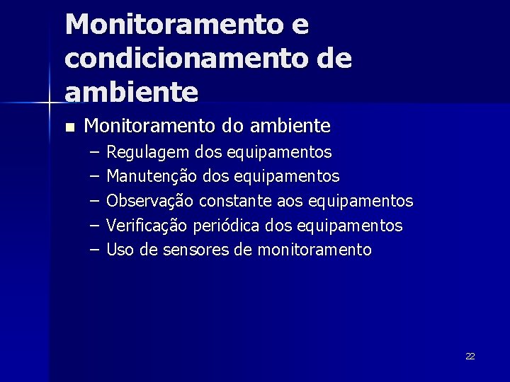 Monitoramento e condicionamento de ambiente n Monitoramento do ambiente – – – Regulagem dos