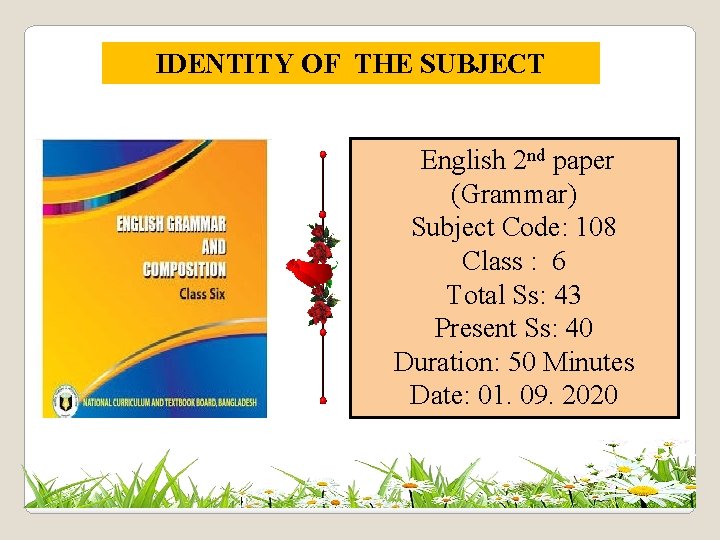IDENTITY OF THE SUBJECT English 2 nd paper (Grammar) Subject Code: 108 Class :