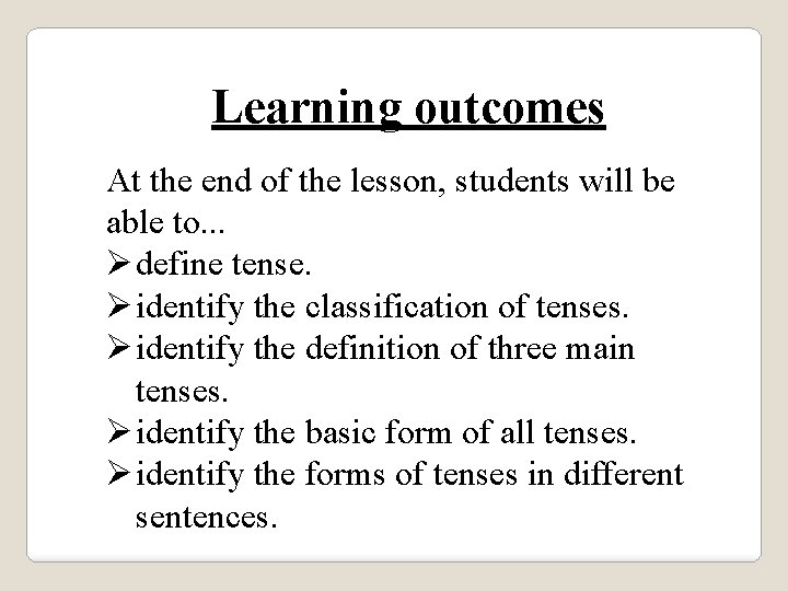 Learning outcomes At the end of the lesson, students will be able to. .