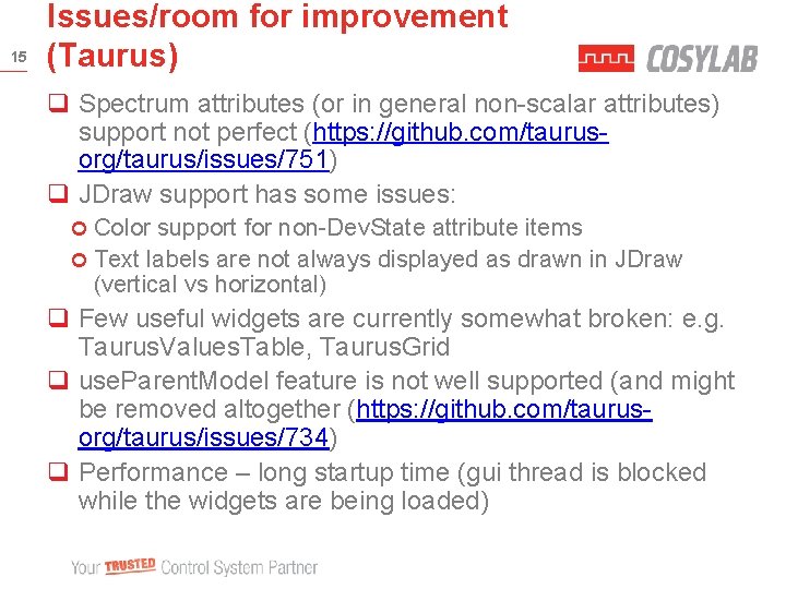 15 Issues/room for improvement (Taurus) q Spectrum attributes (or in general non-scalar attributes) support