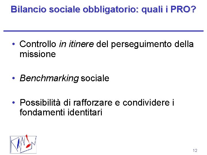 Bilancio sociale obbligatorio: quali i PRO? • Controllo in itinere del perseguimento della missione