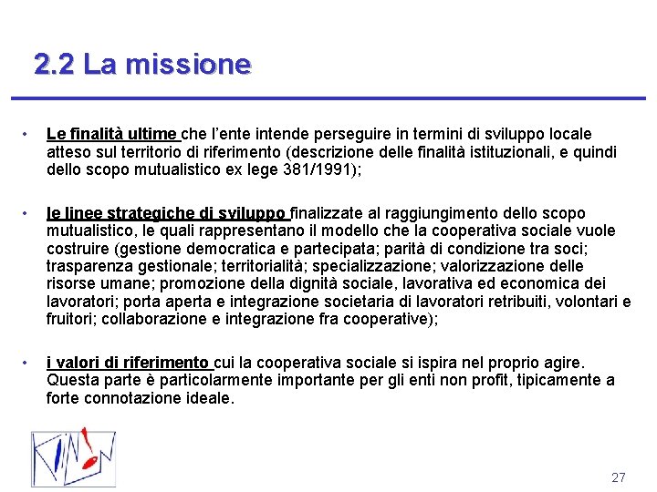 2. 2 La missione • Le finalità ultime che l’ente intende perseguire in termini