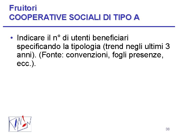 Fruitori COOPERATIVE SOCIALI DI TIPO A • Indicare il n° di utenti beneficiari specificando