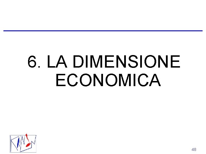 6. LA DIMENSIONE ECONOMICA 48 