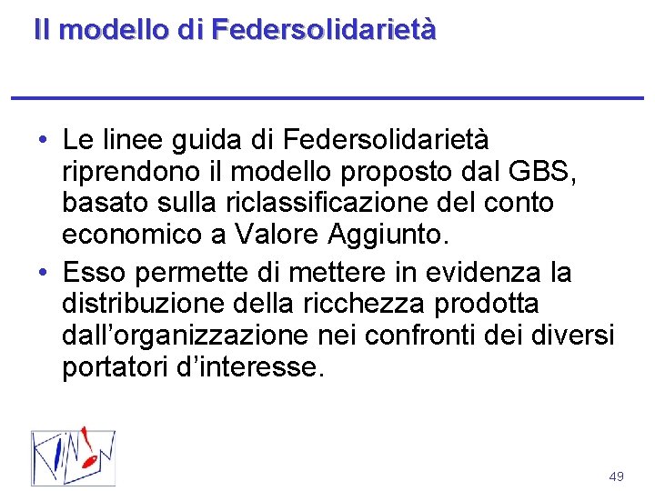 Il modello di Federsolidarietà • Le linee guida di Federsolidarietà riprendono il modello proposto
