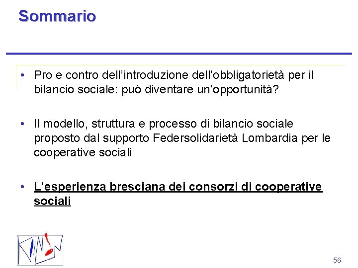 Sommario • Pro e contro dell’introduzione dell’obbligatorietà per il bilancio sociale: può diventare un’opportunità?