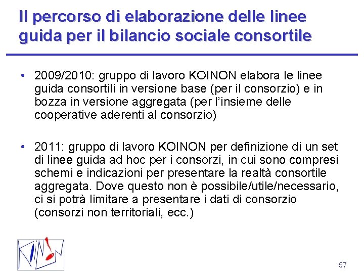 Il percorso di elaborazione delle linee guida per il bilancio sociale consortile • 2009/2010: