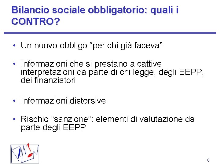 Bilancio sociale obbligatorio: quali i CONTRO? • Un nuovo obbligo “per chi già faceva”