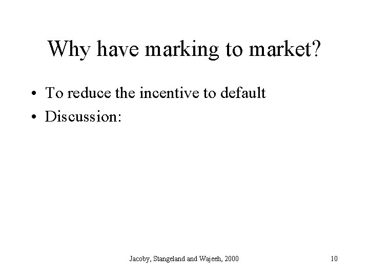 Why have marking to market? • To reduce the incentive to default • Discussion: