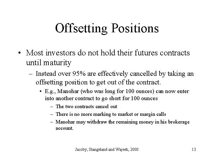 Offsetting Positions • Most investors do not hold their futures contracts until maturity –