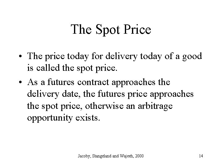 The Spot Price • The price today for delivery today of a good is