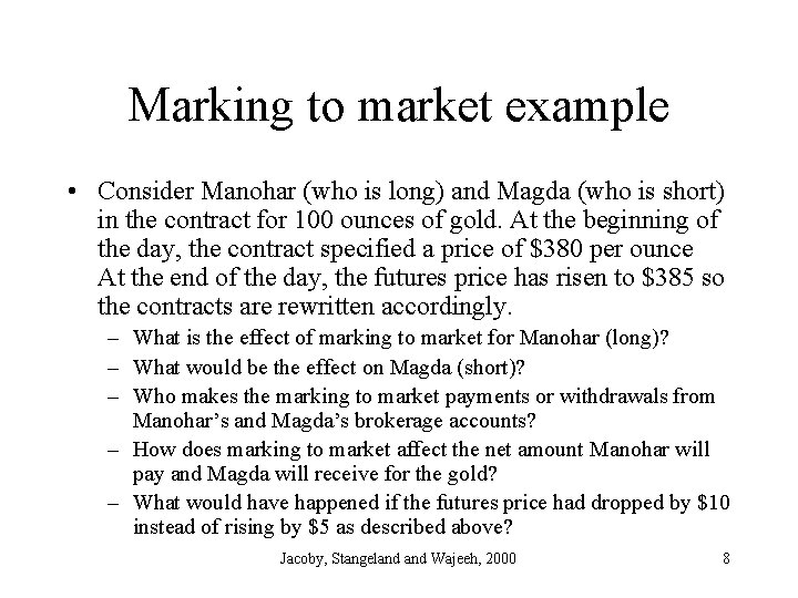 Marking to market example • Consider Manohar (who is long) and Magda (who is