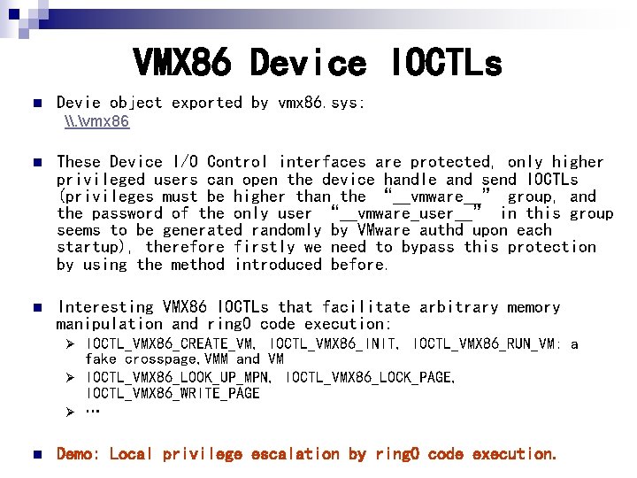 VMX 86 Device IOCTLs n Devie object exported by vmx 86. sys: \. vmx